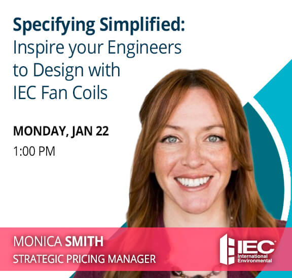 IEC Presentation: Specifying Simplified: Inspire your Engineers to Design with IEC Fan Coils by Monica Smith