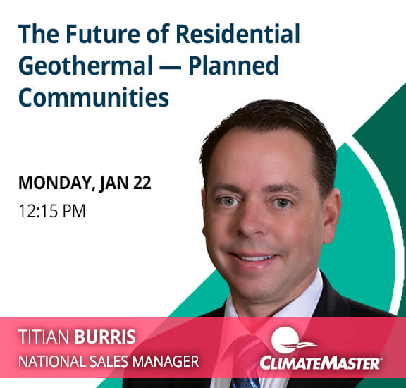 ClimateMaster Presentation: The Future of Residential Geothermal - Planned Communities by Titian Burris